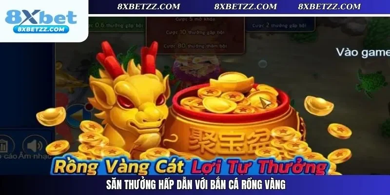Săn thưởng hấp dẫn với bắn cá Rồng Vàng