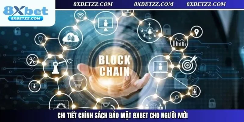 Chi tiết chính sách bảo mật 8xbet cho người mới
