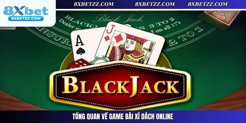 Tổng quan về game bài xì dách online 