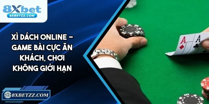 Xì Dách Online - Game Bài Ăn Khách, Chơi Không Giới Hạn